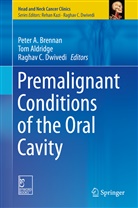 To Aldridge, Tom Aldridge, PA Brennan, Peter Brennan, Peter A. Brennan, Raghav C Dwivedi... - Premalignant Conditions of the Oral Cavity