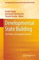 Veerayoot Kanchoochat, Veerayooth Kanchoochat, Tetsushi Sonobe, Yusuke Takagi - Developmental State Building