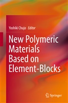 Yoshik Chujo, Yoshiki Chujo - New Polymeric Materials Based on Element-Blocks