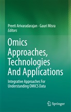 Preet Arivaradarajan, Preeti Arivaradarajan, Misra, Misra, Gauri Misra - Omics Approaches, Technologies And Applications
