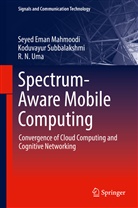 Seyed Ema Mahmoodi, Seyed Eman Mahmoodi, Koduvayu Subbalakshmi, Koduvayur Subbalakshmi, Uma, R. N. Uma - Spectrum-Aware Mobile Computing