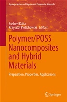 Sushee Kalia, Susheel Kalia, Pielichowski, Pielichowski, Krzysztof Pielichowski - Polymer/POSS Nanocomposites and Hybrid Materials