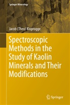 J. Theo Kloprogge, Jacob (Theo) Kloprogge - Spectroscopic Methods in the Study of Kaolin Minerals and Their Modifications