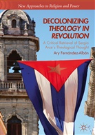 Ary Fernández-Albán - Decolonizing Theology in Revolution