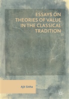 Ajit Sinha - Essays on Theories of Value in the Classical Tradition