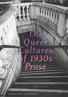 Charlotte Charteris - The Queer Cultures of 1930s Prose