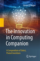 Gerard O¿Regan, Gerard O’Regan, Gerard ORegan, Gerard O'Regan - The Innovation in Computing Companion