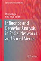 Alhajj, Reda Alhajj, Mehme Kaya, Mehmet Kaya - Influence and Behavior Analysis in Social Networks and Social Media