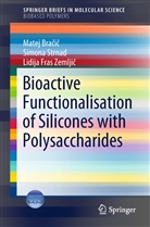 Matej Bra¿i¿, Mate Bracic, Matej Bracic, Matej Bračič, Lidija Fras Zemlji¿, Lidija Fras Zemljic... - Bioactive Functionalisation of Silicones with Polysaccharides