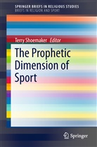 Terr Shoemaker, Terry Shoemaker - The Prophetic Dimension of Sport