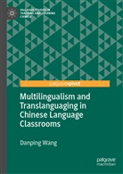 Danping Wang - Multilingualism and Translanguaging in Chinese Language Classrooms