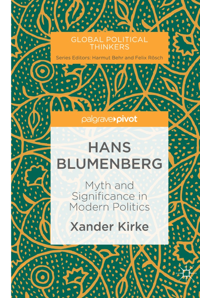 Xander Kirke - Hans Blumenberg - Myth and Significance in Modern Politics