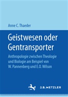 Anne C Thaeder, Anne C. Thaeder - Geistwesen oder Gentransporter