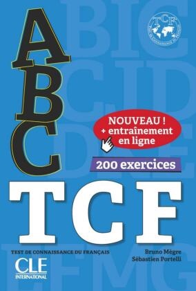 Brun Mègre, Bruno Mègre, Sébastien Portelli - ABC TCF - Test de connaissance du français, 200 exercices. Buch + mp3 CD + entraînement en ligne + Corrigés et transcriptions. Entraînement en ligne + Corrigés et transcriptions + 200 exercices
