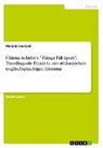 Melanie Heiland - Chinua Achebe's "Things Fall Apart". Translinguale Praxis in der afrikanischen englischsprachigen Literatur