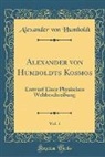 Alexander Von Humboldt - Alexander von Humboldts Kosmos, Vol. 1