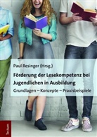 Pau Resinger, Paul Resinger - F&ouml;rderung der Lesekompetenz bei Jugendlichen in Ausbildung