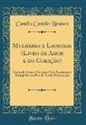 Camilo Castelo Branco - Mulheres e Lagrimas (Livro de Amor e do Coração)