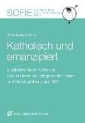 Anna-Maria Schmidt - Katholisch und emanzipiert - Elisabeth Gnauck-Kühne und Pauline Herber als Leitfiguren der Frauen- und Mädchenbildung um 1900