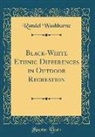 Randel Washburne - Black-White Ethnic Differences in Outdoor Recreation (Classic Reprint)