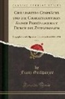 Franz Grillparzer - Grillparzers Gespräche und die Charakteristiken Seiner Persönlichkeit Durch die Zeitgenossen, Vol. 1