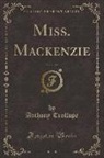 Anthony Trollope - Miss. Mackenzie, Vol. 1 of 2 (Classic Reprint)