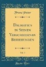 Franz Petter - Dalmatien in Seinen Verschiedenen Beziehungen, Vol. 2 (Classic Reprint)