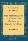 Eliseo Grullón - Del Mediterráneo al Caribe, Con Escalas en España y en Cuba (Classic Reprint)