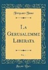 Torquato Tasso - La Gerusalemme Liberata, Vol. 1 (Classic Reprint)
