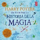 J. K. Rowling, The British Library - Harry Potter: Un Viaje Por La Historia de la Magia / Harry Potter: A History of Magic = Harry Potter