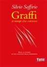 Silvio Saffirio - Graffi ai tempi che corrono. Post ai posteri di uno scettico della modernità