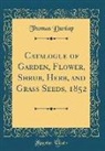 Thomas Dunlap - Catalogue of Garden, Flower, Shrub, Herb, and Grass Seeds, 1852 (Classic Reprint)