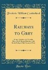 Frederic William Cumberland - Railways to Grey