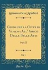 Giannantonio Moschini - Guida per la Città di Venezia All' Amico Delle Belle Arti, Vol. 1