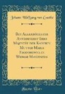 Johann Wolfgang von Goethe - Bey Allerhöchster Anwesenheit Ihro Majestät der Kaiserin Mutter Maria Feodorowna in Weimar Maskenzug (Classic Reprint)