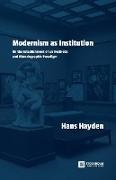 Hans Hayden - Modernism as Institution - On the Establishment of an Aesthetic and Historiographic Paradigm