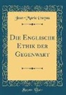 Jean-Marie Guyau - Die Englische Ethik der Gegenwart (Classic Reprint)