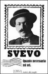 Italo Svevo, C. Serafini - Quanto necessaria mi sei. Lettere alla moglie