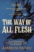 Ambrose Parry - The Way of All Flesh - A Raven and Fisher Mystery