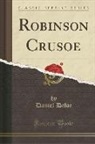Daniel Defoe - Robinson Crusoe (Classic Reprint)