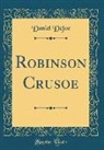 Daniel Defoe - Robinson Crusoe (Classic Reprint)