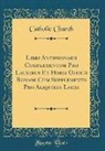 Catholic Church - Libri Antiphonarii Complementum Pro Laudibus Et Horis Officii Romani Cum Supplemento Pro Aliquibus Locis (Classic Reprint)