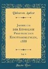 Unknown author - Jahrbuch der Königlich Preussischen Kunstsammlungen, 1888, Vol. 9 (Classic Reprint)