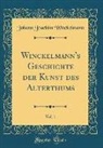 Johann Joachim Winckelmann - Winckelmann's Geschichte der Kunst des Alterthums, Vol. 1 (Classic Reprint)