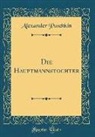 Alexander Puschkin - Die Hauptmannstochter (Classic Reprint)