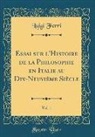 Luigi Ferri - Essai sur l'Histoire de la Philosophie en Italie au Dix-Neuvième Siècle, Vol. 1 (Classic Reprint)