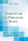 Fermín Caballero - Fomento de la Poblacion Rural (Classic Reprint)