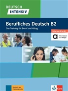 Andree Farmache, Andreea Farmache, Roderic Grauer, Roderich Grauer, Fried Schregel, Friedrich Schregel... - Deutsch intensiv Berufliches Deutsch B2
