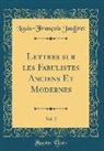 Louis-François Jauffret - Lettres sur les Fabulistes Anciens Et Modernes, Vol. 2 (Classic Reprint)