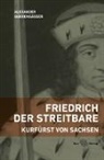 Alexander Querengässer - Friedrich der Streitbare